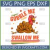 Funny Gobble Me Swallow Me Turkey SVG digital design for Thanksgiving apparel