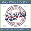 God Bless America Land That I Love SVG PNG EPS DXF file for patriotic crafts