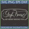God Knew My Heart Needed You SVG digital cut file for Cricut and Silhouette