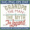Distressed 'Grandpa The Man The Myth The Legend' SVG design for Father's Day gifts and Cricut crafting