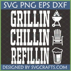 Grillin Chillin Refillin SVG digital design with BBQ grill, Adirondack chair, and beer glass icons for summer crafts