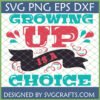 Growing Up Is A Choice SVG design for Cricut, featuring playful teal and pink typography on a dark banner with whimsical swirls.