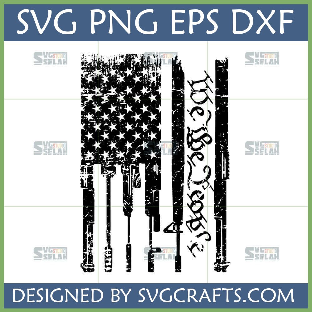Distressed We The People Guns American Flag SVG for Cricut and Sublimation