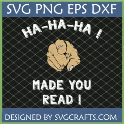 Funny Made You Read SVG design with a pointing hand and 'HA-HA-HA!' text for Cricut and Silhouette projects.