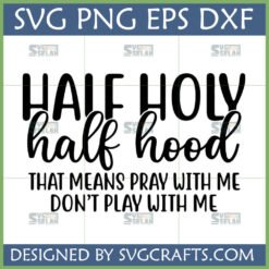 Half Holy Half Hood SVG PNG DXF EPS file for Cricut Silhouette