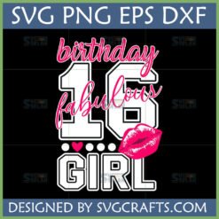 Fabulous 16th Birthday Girl SVG for Cricut and Silhouette, featuring a hot pink kiss mark and celebratory text.