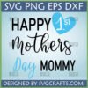 Happy 1st Mothers Day Mommy SVG PNG EPS DXF digital design for new moms