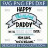 Funny Happy Birthday Daddy SVG with 'I'm the Best Gift Ever! Mom says, "You're Welcome."'