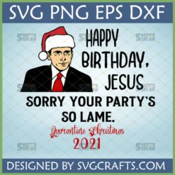 Michael Scott Christmas SVG with Santa hat and 'Happy Birthday Jesus, Sorry Your Party's So Lame. Quarantine Christmas 2021' text