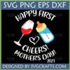 Happy First Mother's Day SVG with wine glass, baby bottle, and 2021 year for new moms