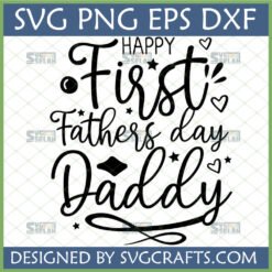 Happy First Fathers Day Daddy SVG PNG DXF EPS for New Dad Gifts