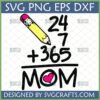 A yellow pencil, plus the numbers 24, 7, and 365, equaling the word MOM with a pink heart inside the 'O'. This represents the '24/7 365 Mom SVG Design' for Cricut and sublimation.