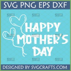 Happy Mother's Day SVG design with two heart balloons in white on a blue background, perfect for Cricut and sublimation crafts.