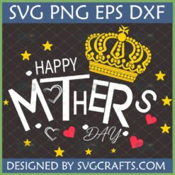 Happy Mother's Day SVG design with golden crown, hearts, and stars for Cricut crafts.