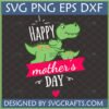 Cute Dinosaur Mother's Day SVG design featuring a green mama dinosaur hugging two baby dinosaurs with 'Happy Mother's Day' text.