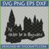 Hogwarts Castle SVG with 'I'd rather be at Hogwarts' text, ideal for Cricut and Silhouette projects