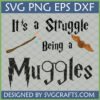 It's a Struggle Being a Muggle SVG PNG DXF design with Harry Potter wand, Golden Snitch, and glasses on 'Muggles' text.
