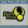 Snitch Please SVG Golden Snitch Harry Potter Digital File for Cricut