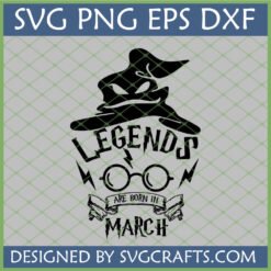 March Birthday Harry Potter SVG design featuring a black Sorting Hat, round glasses, and lightning bolt with 'LEGENDS ARE BORN IN MARCH' text.