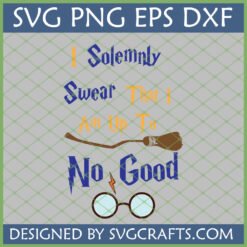 Harry Potter "I Solemnly Swear That I Am Up To No Good" SVG with broomstick and iconic round glasses with lightning bolt