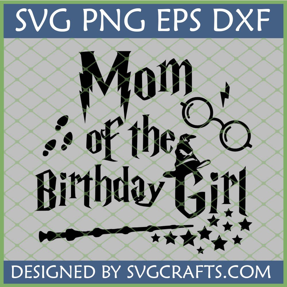 Mom of the Birthday Girl Harry Potter SVG for Cricut and Silhouette, featuring glasses, wand, and witch hat.