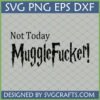 Not Today MuggleFucker SVG digital download for Cricut and Silhouette projects.