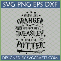 Harry Potter Inspirational SVG with 'Study Like Granger, Protect Like Weasley, Live Like Potter' text and magical symbols.