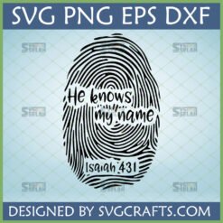 He Knows My Name SVG digital download with Isaiah 43:1 scripture inside a black fingerprint graphic, designed for Cricut and Silhouette.