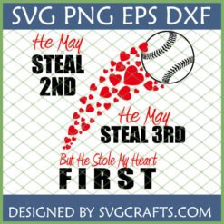 Baseball Stole My Heart SVG design with a baseball and red hearts, text 'He May STEAL 2ND He May STEAL 3RD But He Stole My Heart FIRST' for Cricut and Sublimation.