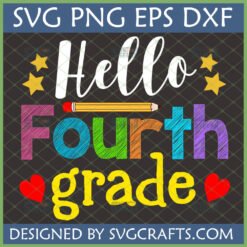 Hello Fourth Grade SVG design with colorful text, stars, pencil, and hearts for back to school crafting.