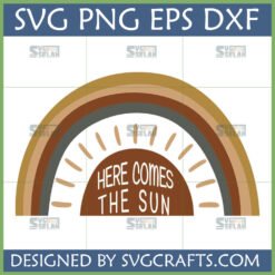 Here Comes The Sun SVG with boho rainbow in neutral colors, ideal for Cricut and sublimation crafts.