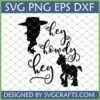 Hey Howdy Hey SVG design featuring a cowboy hat profile (Woody inspired) and a horse silhouette (Bullseye inspired) with text 'hey howdy hey'.