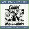 Chillin Like A Villain SVG design featuring Disney villains Ursula, Maleficent, Jafar, and Hades for Cricut and sublimation.