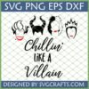 Chillin Like A Villain SVG featuring Disney Villains Ursula, Maleficent, Cruella de Vil, and Evil Queen for Cricut and Silhouette.