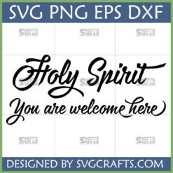 Holy Spirit Welcome Here SVG PNG DXF EPS digital design file for Cricut and Silhouette cutting machines. Elegant script Christian faith craft design.