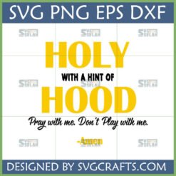 Holy With A Hint Of Hood SVG PNG DXF EPS digital design for Cricut and Silhouette