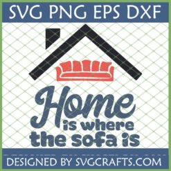 Home is Where the Sofa Is SVG PNG DXF EPS digital file with a house outline and a red sofa, perfect for cozy home decor and crafting.