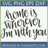 Home is Wherever I'm With You SVG PNG EPS DXF digital design by SVGCrafts