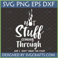 Funny Hot Stuff Coming Through SVG design for Cricut and Silhouette