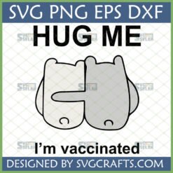 Hug Me I'm Vaccinated SVG with cute hugging bears for Cricut projects