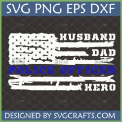 Distressed Thin Blue Line Police Officer Dad Husband Hero SVG on American flag