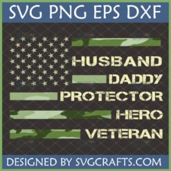 Veteran Husband Daddy Protector Hero American Flag SVG with Camouflage Stripes