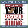 Hustle Until Your Haters Ask If You're Hiring SVG PNG EPS DXF file for Cricut Silhouette with confident woman illustration