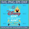 I'm a Disney Aunt SVG design featuring Cinderella's Castle, Minnie Mouse, Mickey Mouse, and Tinker Bell for Cricut and Silhouette projects.