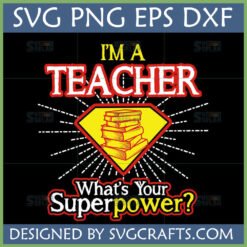 Superhero Teacher SVG design with books in a yellow and red shield, text 'I'M A TEACHER What's Your Superpower?'