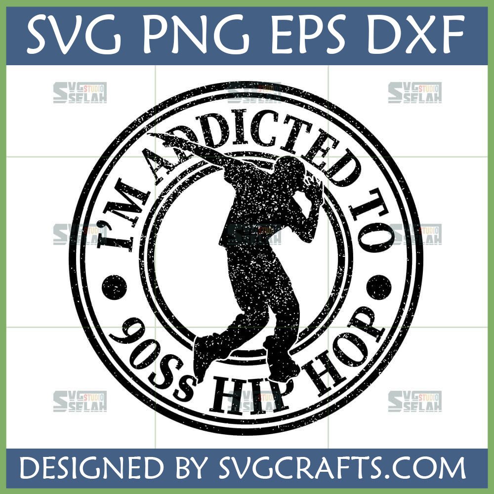 I'M ADDICTED TO 90s HIP HOP SVG with distressed dancer silhouette for retro apparel