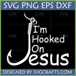 White "I'm Hooked On Jesus" SVG design with a fishing hook forming the letter J, on a black background, indicating digital files.