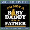 "I'm Not A Baby Daddy I'm A Father SVG" design with a distressed baby silhouette.