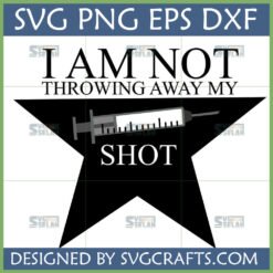 "I Am Not Throwing Away My Shot" SVG design with a syringe inside a black star, for pro-vaccine statements.