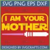 I Am Your Mother SVG design featuring yellow text and a purple lightsaber, perfect for Star Wars fan moms and Cricut projects.